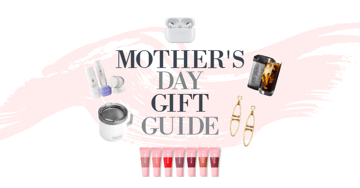Mother's Day Gift Guide! All Things I Have and Love! She will too